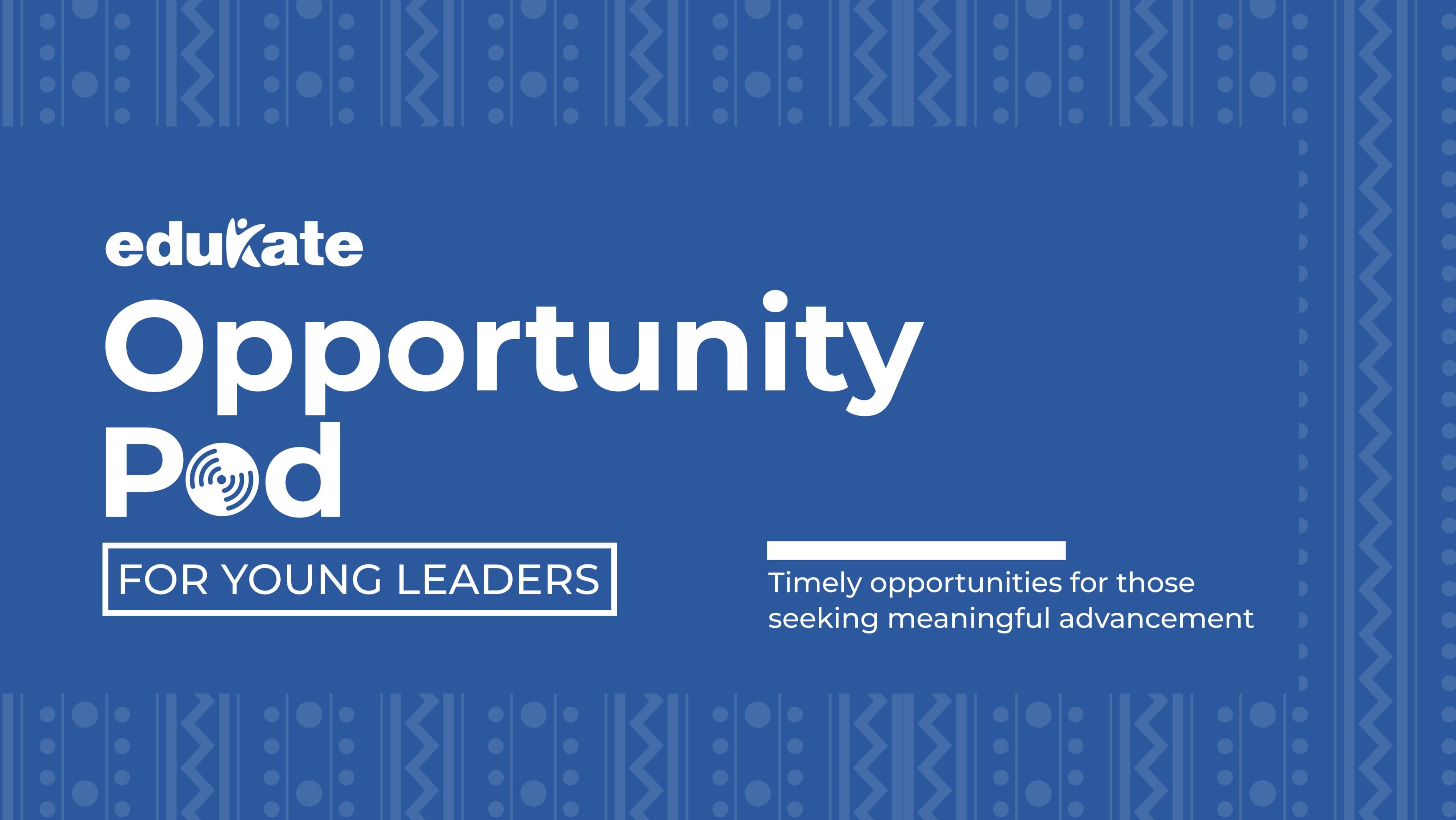 Opportunity Pod - For Young Leaders - Timely opportunities for those seeking meaningful advancement